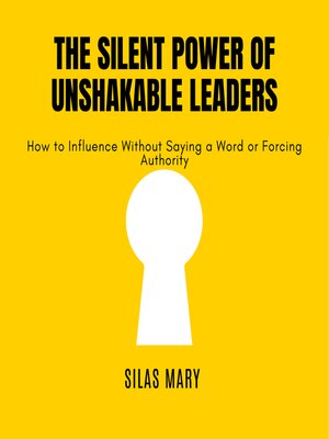 cover image of The Silent Power of Unshakable Leaders
